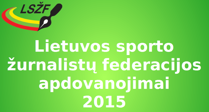 Lietuvos sporto žurnalistai įvertino ir atletų pergales, ir organizatorių pastangas